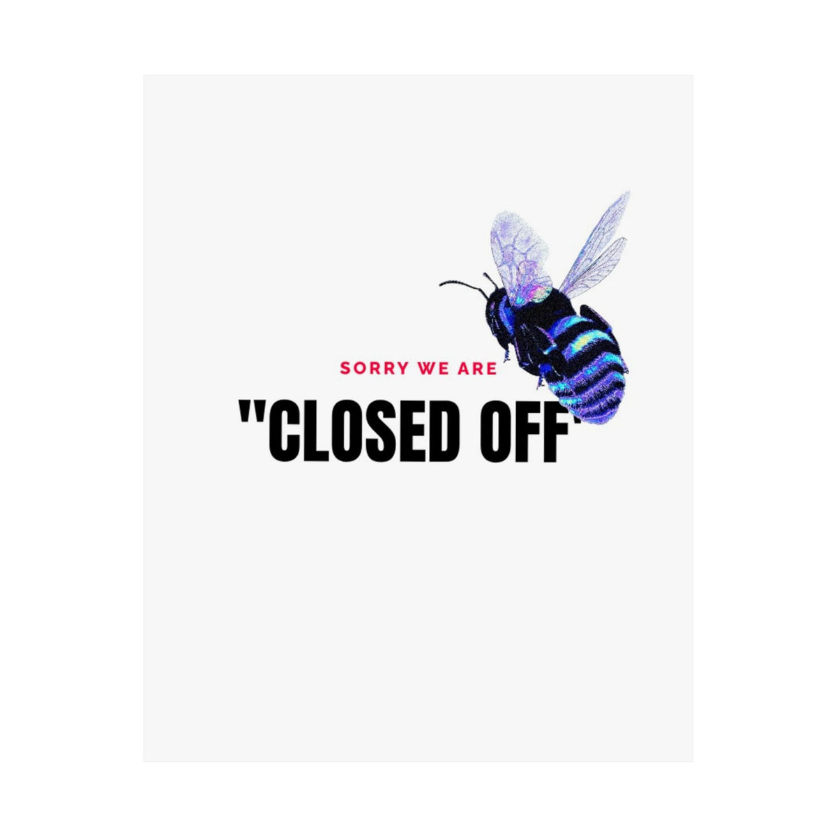 JuiceBoxClub Presents: "Sorry We Are CLOSED OFF" Wall Art